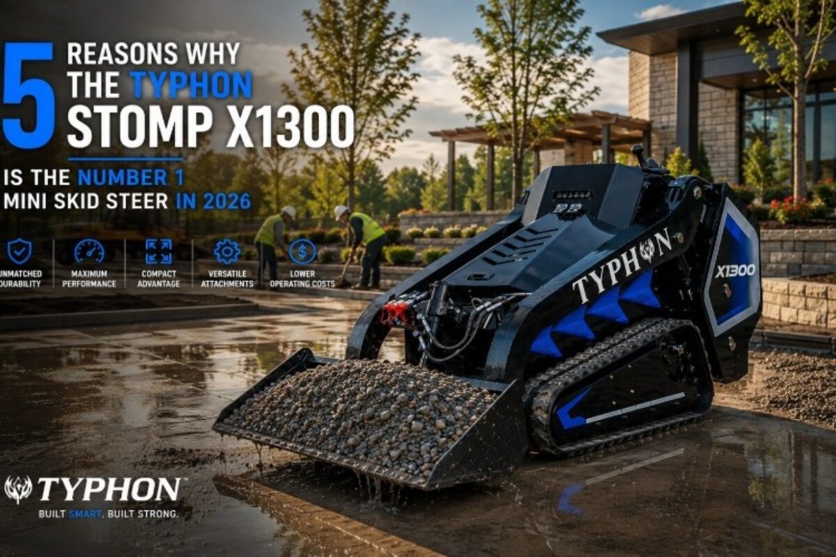 5 Reasons Why the Typhon Stomp X1300 Is the Number 1 Mini Skid Steer in 2026